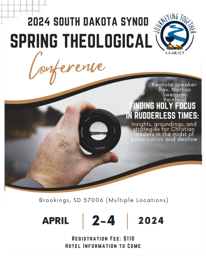 Finding Holy Focus In Rudderless Times: Insights, Groundings, And Strategies For Christian Leaders In The Midst Of Polarization And Decline
2024 South Dakota Synod Spring Theological Conference
Brookings, SD
April 2-4, 2024